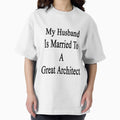 My Husband Is Married To A Great Architect - Adult & Kids T-Shirts, Sweatshirts & Hoodies apparel design preview 1