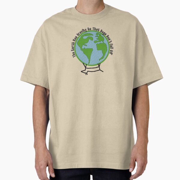 The earth has gravity so that dogs don't fall off - Adult & Kids T-Shirts, Sweatshirts & Hoodies apparel design preview 1