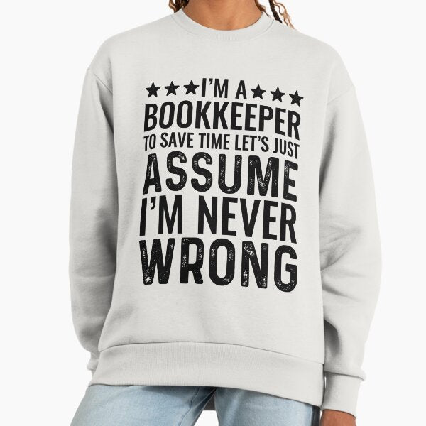 I'm A Bookkeeper To Save Time Let's Just Assume Never - Adult & Kids T-Shirts, Sweatshirts & Hoodies apparel design preview 1