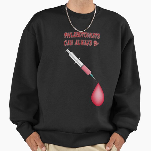 Phlebotomists Can Always Be Positive - Adult & Kids T-Shirts, Sweatshirts & Hoodies apparel design preview 1