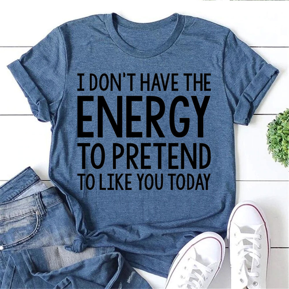 "I don't have the Energy to pretend like you Today" - Adult & Kids T-Shirts, Sweatshirts & Hoodies apparel design preview 1