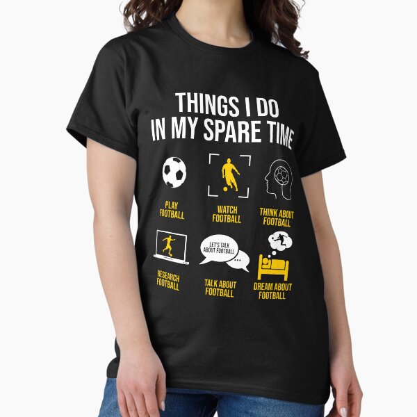 Football Soccer Things I do in my spare time - Adult & Kids T-Shirts, Sweatshirts & Hoodies apparel design preview 1