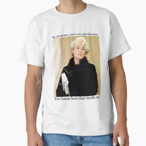The Devil Wears Prada Miranda Priestly Glacial Pace - Adult & Kids T-Shirts, Sweatshirts & Hoodies apparel design preview 1