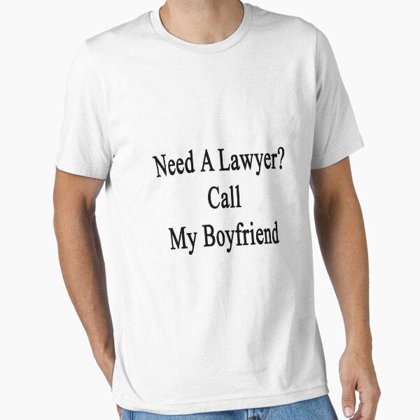 Need A Lawyer? Call My Boyfriend - Adult & Kids T-Shirts, Sweatshirts & Hoodies apparel design preview 1