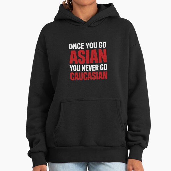 Once You Go Asian Never Caucasian Pun - Adult & Kids T-Shirts, Sweatshirts & Hoodies apparel design preview 1