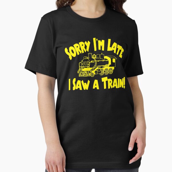Sorry I'm Late, I Saw a Train! - Adult & Kids T-Shirts, Sweatshirts & Hoodies apparel design preview 1