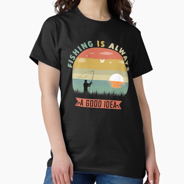 Fishing is always a good idea, retro vintage style - Adult & Kids T-Shirts, Sweatshirts & Hoodies apparel design preview 1