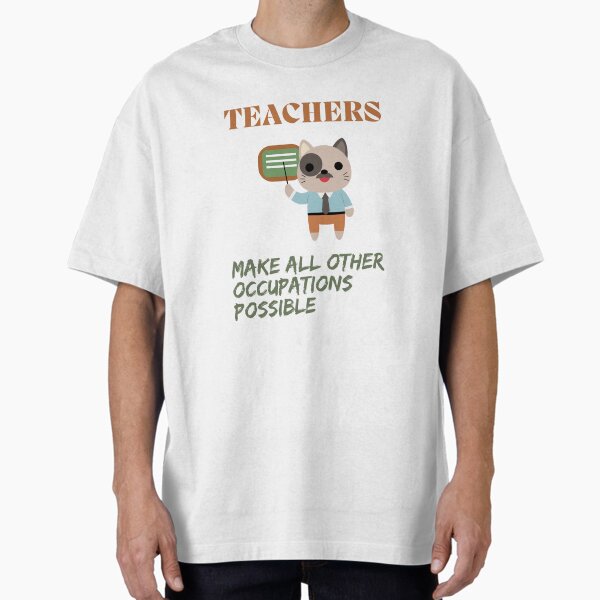 Teachers make all other occupations possible - Adult & Kids T-Shirts, Sweatshirts & Hoodies apparel design preview 1