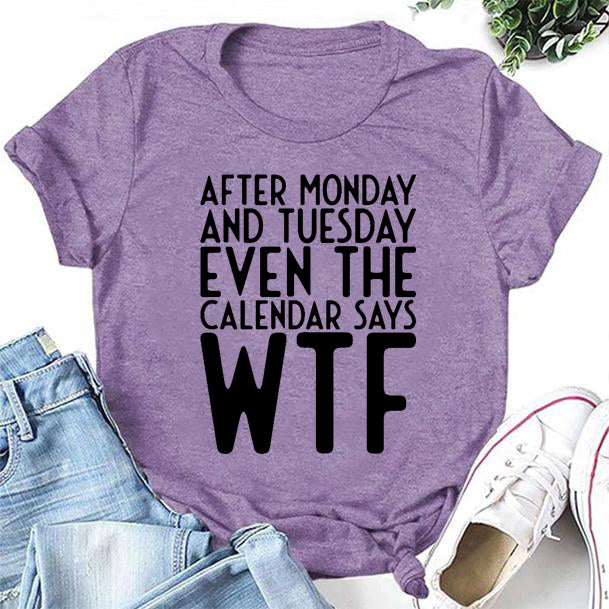 After Monday And Tuesday Print Women Slogan - Adult & Kids T-Shirts, Sweatshirts & Hoodies apparel design preview 1