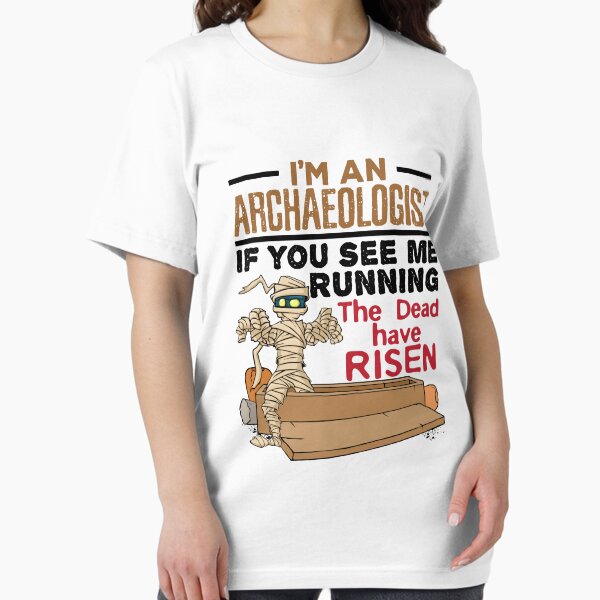 I'm an Archaeologist If You See Me Running the Dead - Adult & Kids T-Shirts, Sweatshirts & Hoodies apparel design preview 1