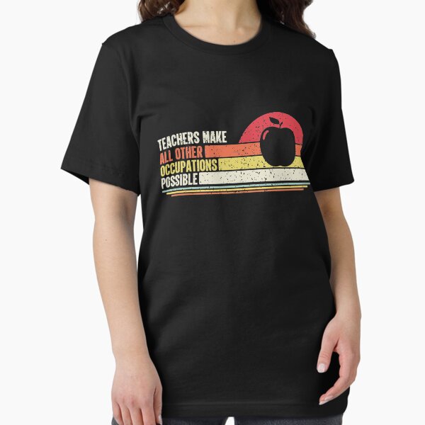 Teachers Make All Other Occupations Possible Retro - Adult & Kids T-Shirts, Sweatshirts & Hoodies apparel design preview 1
