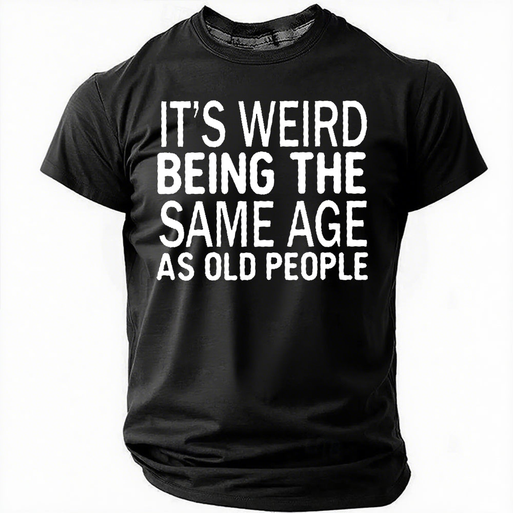 It's Weird Being The Same Age Print Men Slogan - Adult & Kids T-Shirts, Sweatshirts & Hoodies apparel design preview 9