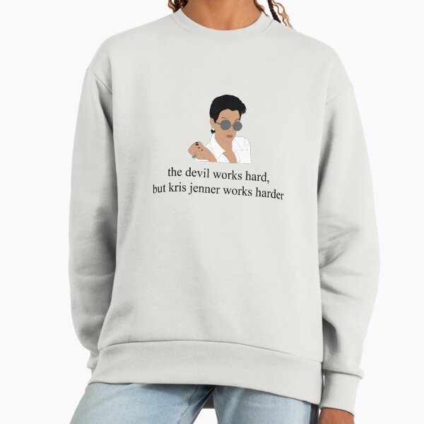 The devil works hard, but kris jenner harder - Adult & Kids T-Shirts, Sweatshirts & Hoodies apparel design preview 1