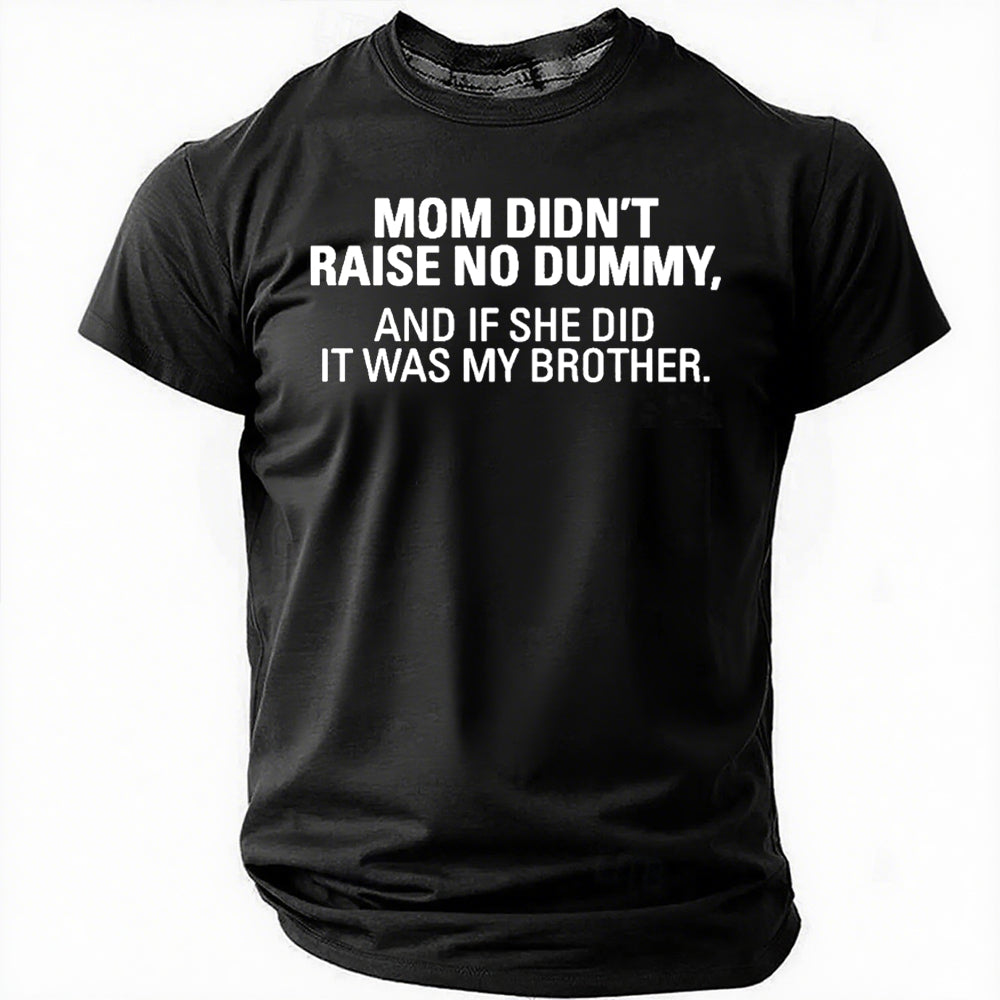 Mom Didn't Raise No Dummy Print Men Slogan - Adult & Kids T-Shirts, Sweatshirts & Hoodies apparel design preview 6