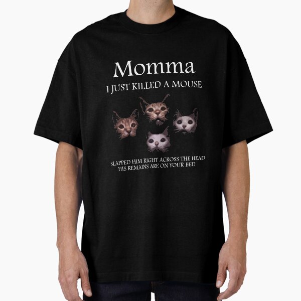 Momma i just killed a mouse - Adult & Kids T-Shirts, Sweatshirts & Hoodies apparel design preview 1