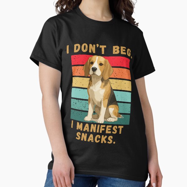 I Don't Beg Manifest Snacks Funny Dog Meme Pet Humor - Adult & Kids T-Shirts, Sweatshirts & Hoodies apparel design preview 1