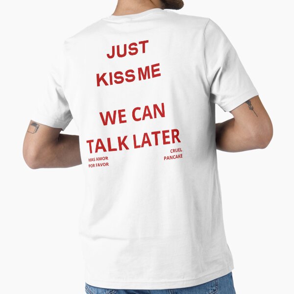 Just kiss me we can talk later - Adult & Kids T-Shirts, Sweatshirts & Hoodies apparel design preview 1