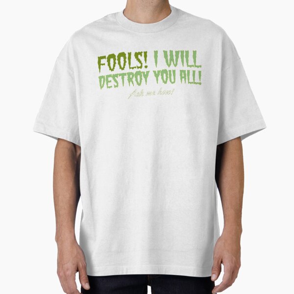 Fool! I Will Destroy You All! Ask Me How - Adult & Kids T-Shirts, Sweatshirts & Hoodies apparel design preview 1