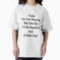 Today I'm Just Beautiful But One Day I'll Be And A - Adult & Kids T-Shirts, Sweatshirts & Hoodies apparel design preview 1