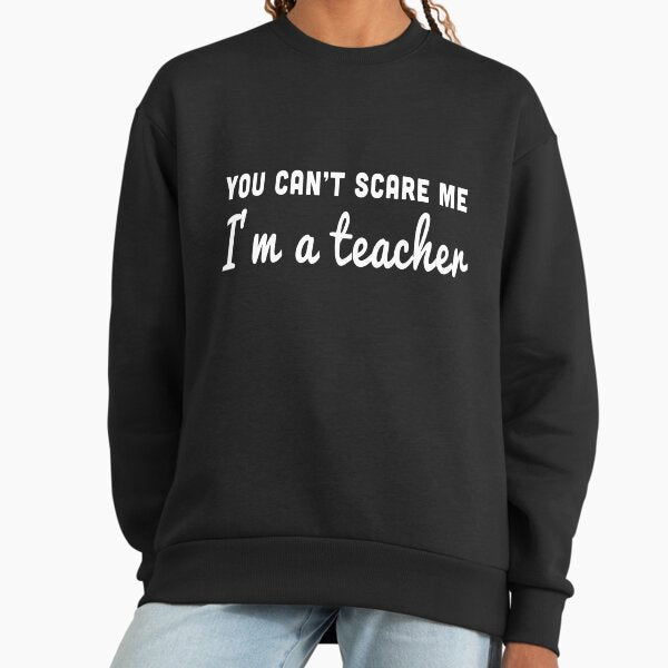 Can't scare me, I'm a teacher - Adult & Kids T-Shirts, Sweatshirts & Hoodies apparel design preview 1