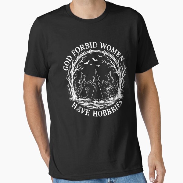 God Forbid Women Have Hobbies - Adult & Kids T-Shirts, Sweatshirts & Hoodies apparel design preview 1
