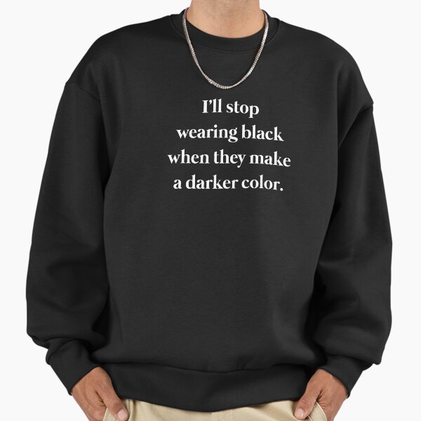 I always wear black - Adult & Kids T-Shirts, Sweatshirts & Hoodies apparel design preview 1
