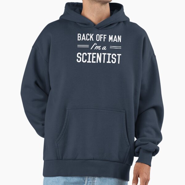 Back Off Man I'm a Scientist - Adult & Kids T-Shirts, Sweatshirts & Hoodies apparel design preview 1