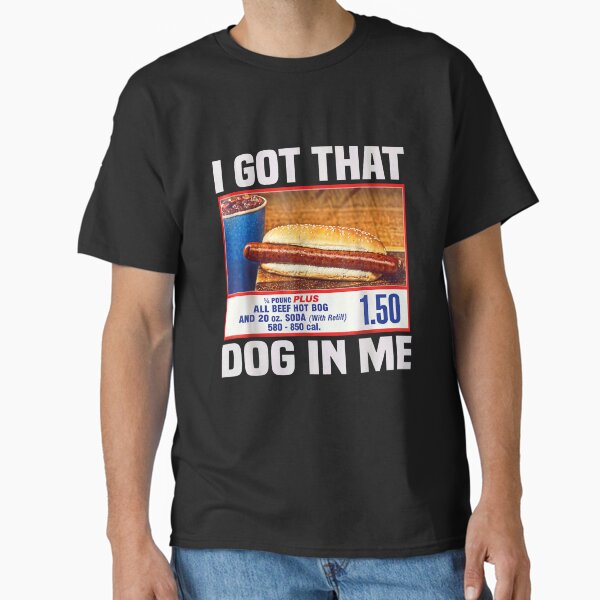 I Got That Dog In Me, Keep 150 Dank Meme Costco Hot - Adult & Kids T-Shirts, Sweatshirts & Hoodies apparel design preview 1