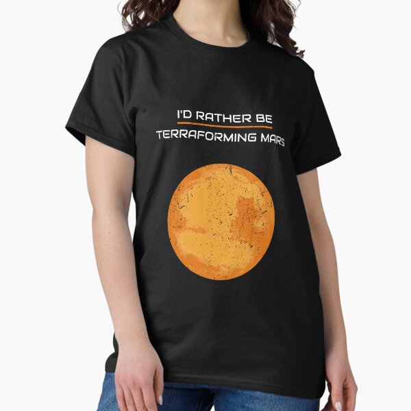 I'D RATHER BE TERRAFORMING MARS - Adult & Kids T-Shirts, Sweatshirts & Hoodies apparel design preview 1