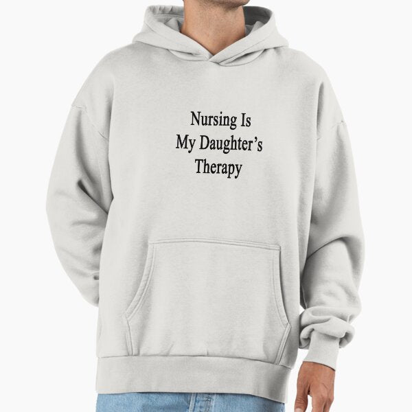 Nursing Is My Daughter's Therapy - Adult & Kids T-Shirts, Sweatshirts & Hoodies apparel design preview 1