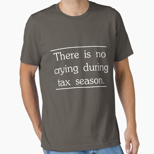There is no crying in tax season - Adult & Kids T-Shirts, Sweatshirts & Hoodies apparel design preview 1