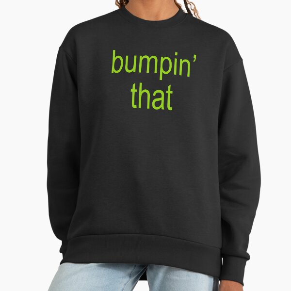 Brat Green Bumpin' That - Adult & Kids T-Shirts, Sweatshirts & Hoodies apparel design preview 1