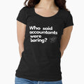 Who said accountants were boring? Fitted Scoop - Adult & Kids T-Shirts, Sweatshirts & Hoodies apparel design preview 1