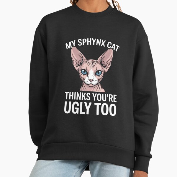 Sphynx Cat Thinks You're Ugly Too Owner Breeder - Adult & Kids T-Shirts, Sweatshirts & Hoodies apparel design preview 1