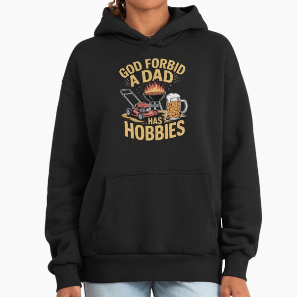 Funny God Forbid A Dad Has Hobbies - Adult & Kids T-Shirts, Sweatshirts & Hoodies apparel design preview 1