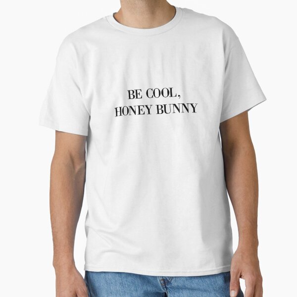 Be cool, Honey Bunny - Adult & Kids T-Shirts, Sweatshirts & Hoodies apparel design preview 1