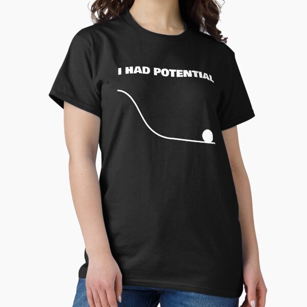 I Had Potential Funny Sarcastic - Adult & Kids T-Shirts, Sweatshirts & Hoodies apparel design preview 1
