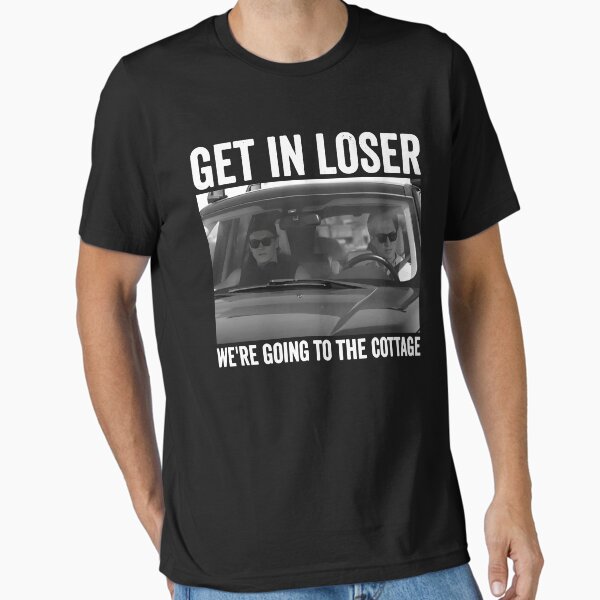 Get In Loser We're Going To The Cottage Im Coming - Adult & Kids T-Shirts, Sweatshirts & Hoodies apparel design preview 1