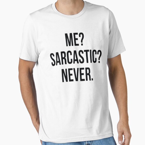 Me? Sarcastic? Never. - Adult & Kids T-Shirts, Sweatshirts & Hoodies apparel design preview 1