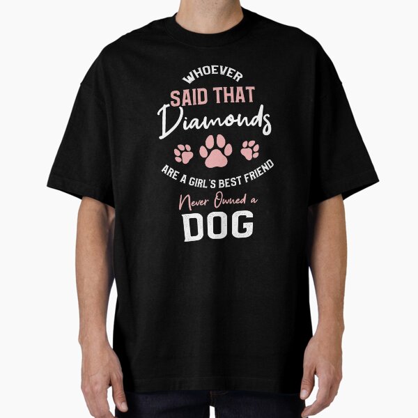 Who said diamonds are a girls best friend never owned - Adult & Kids T-Shirts, Sweatshirts & Hoodies apparel design preview 1