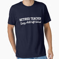 Retired Teacher. Every child left behind - Adult & Kids T-Shirts, Sweatshirts & Hoodies apparel design preview 1