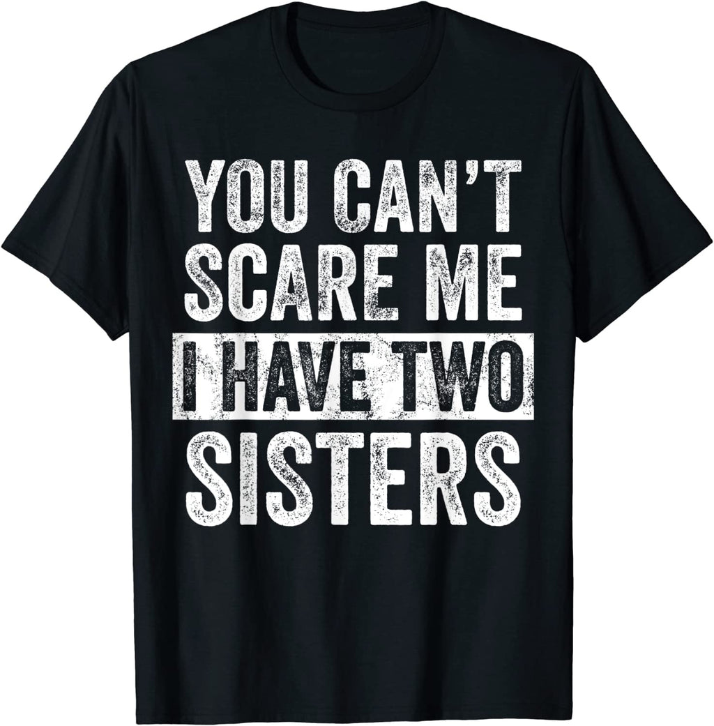 You Can't Scare Me I Have Two Sisters Print Men - Adult & Kids T-Shirts, Sweatshirts & Hoodies apparel design preview 6