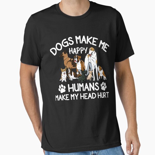 Dogs Make Me Happy Humans My Head Hurt - Adult & Kids T-Shirts, Sweatshirts & Hoodies apparel design preview 1