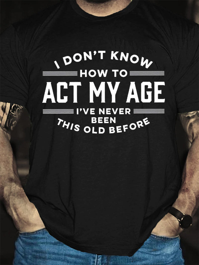 I Do Not Know How To Act My Age Have Never Been This - Adult & Kids T-Shirts, Sweatshirts & Hoodies apparel design preview 5