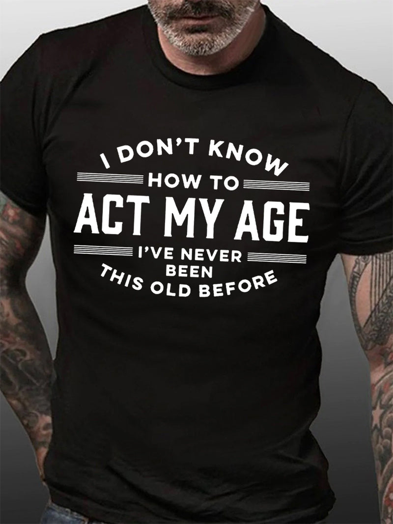 I Do Not Know How To Act My Age Have Never Been This - Adult & Kids T-Shirts, Sweatshirts & Hoodies apparel design preview 6