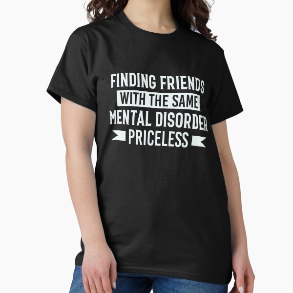Finding friends with the same mental disorder - Adult & Kids T-Shirts, Sweatshirts & Hoodies apparel design preview 1