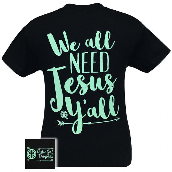 SALE Girlie Girl Originals We All Need Jesus Y'all - Adult & Kids T-Shirts, Sweatshirts & Hoodies apparel design preview 1