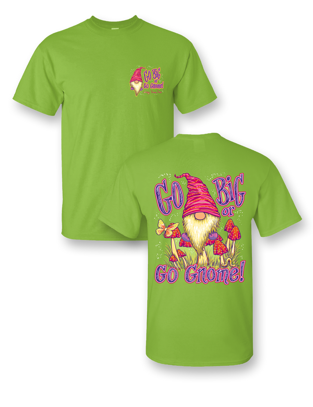 Sassy Frass Go Big or Gnome Girlie Bright - Adult & Kids T-Shirts, Sweatshirts & Hoodies apparel design preview 1