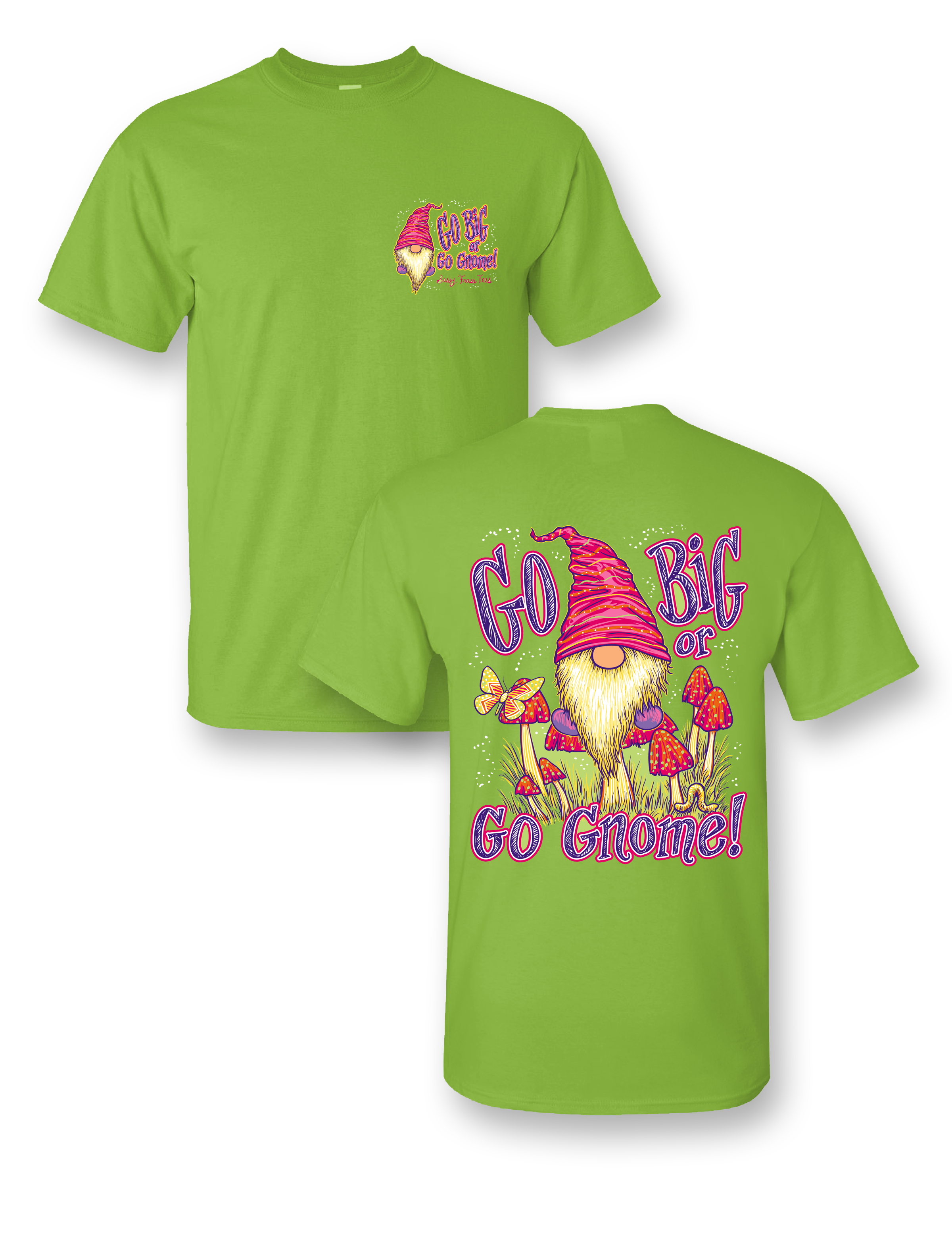 Sassy Frass Go Big or Gnome Girlie Bright - Adult & Kids T-Shirts, Sweatshirts & Hoodies apparel design preview 1