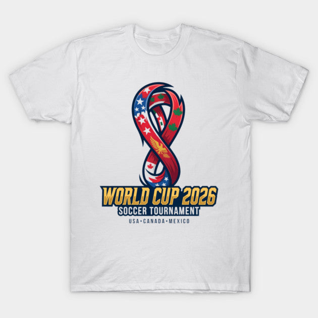 Cup 2026 Soccer Tournament 2026 World - T-Shirt, Sweatshirt, Hoodie